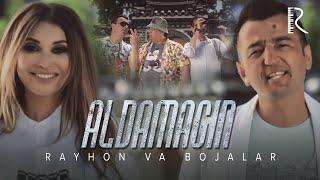 Rayhon va Bojalar - Aldamagin | Райхон - Алдамагин