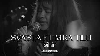 SVASTA ft. MIRA TILU- Sihir (LIVE) #Akustikasuria