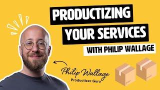 Why you should consider productizing your services with Philip Wallage