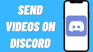 How To Send Videos On Discord Mobile (Easy)