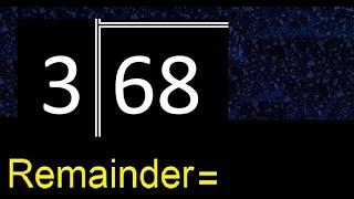 Divide 68 by 3 . remainder , quotient  . Division with 1 Digit Divisors . Long Division .  How to do