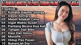 DJ DANGDUT FULL BASS KUNANTI DI PINTU SURGA | DJ NONSTOP FULL ALBUM PALING ENAK SEDUNIA