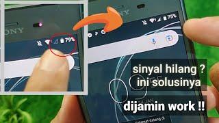 Sinyal hilang pada hp Sony Xperia || Jangan panik, ini Solusinya || Dijamin Work