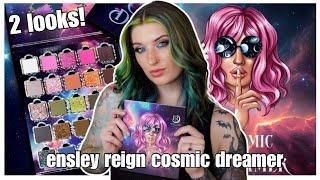 Ensley Reign Cosmic Dreamer Collection!! | 2 Looks + Swatches