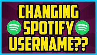 Can You CHANGE Your Spotify Username 2017 - How To Change Your Spotify Username Discussion