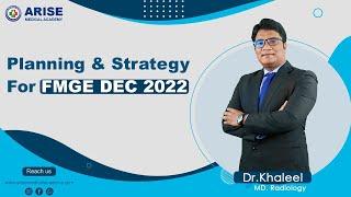 Planning & Strategy For FMGE Dec 2022 : Dr. Khaleel | Arise Medical Academy