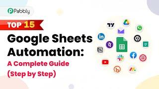 Top 15 Google Sheets Automation: A Complete Guide (Step by Step)