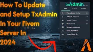 How To Update and Setup TxAdmin In A Fivem Server In 2024
