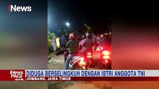 Selingkuh dengan Istri TNI, Oknum Perwira Digerebek Nyaris Diamuk Warga di Jombang #iNewsPagi 29/07