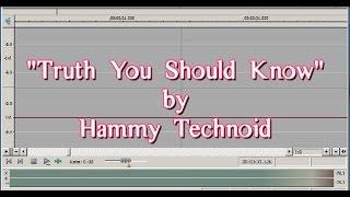 "Truth You Should Know" Hammy Technoid