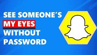 How To See Someone's My Eyes Only Without Password on Snapchat