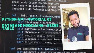 PYTHON API - Tutorial 03: Modelling Users Table and Database Migration.