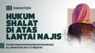 Hukum Shalat di Atas Lantai Najis - Syaikh Muhammad bin Al-Mukhtar Asy-Syinqithi