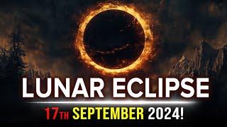 Full Moon September 17th 2024 - This Lunar ECLIPSE is Going to SHAKE Things UP!