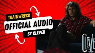 Clever - Trainwreck [Official Audio]