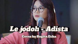 Le Jodoh - Adista Cover by Regita Echa