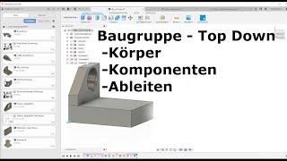 Fusion 360 - Grundlagentraining Teil 5/5 Baugruppe Körper Komponente Ableiten Grundlagen Deutsch