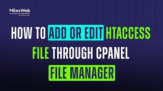 How to Add or Edit  htaccess File Through cPanel File Manager? | MilesWeb