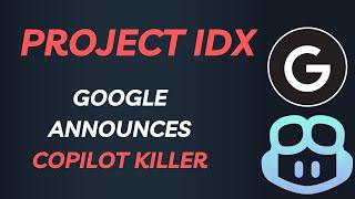 Discover the Copilot Killer: Google's Game-Changing Project IDX