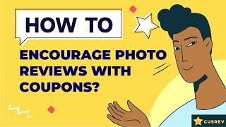 How to Encourage Photo Reviews with Coupons