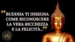 STORIA DEL BUDDHA PER TROVARE LA VERA RICCHEZZA E  LA FELICITA'