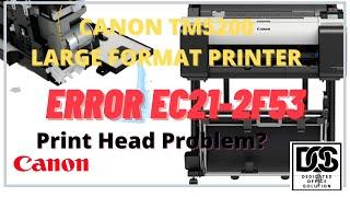Canon TM5200 Print Head Error Code EC21-2F53- How to solve this problem