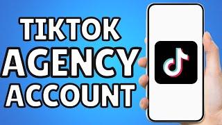 How To Create Tiktok Agency Account