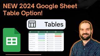 New 2024 Table Feature in Google Sheets!