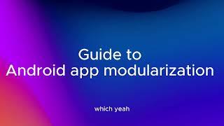 Guide to Android app modularization - ψ