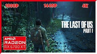 RX 6700XT THE LAST OF US PART 1 4K | 1440p | 1080p