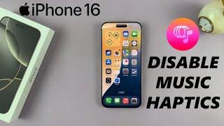 How To Turn OFF Music Haptics On iPhone 16 / 16 Pro