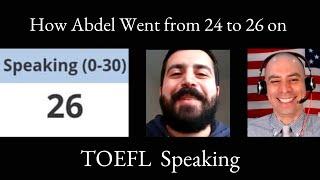 TOEFL Speaking 26 - How Abdel Went from 24 to 26 on TOEFL Speaking