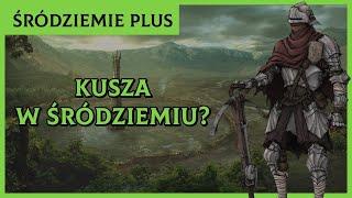 Czy w Śródziemiu Była Kusza? [Śródziemie Plus]