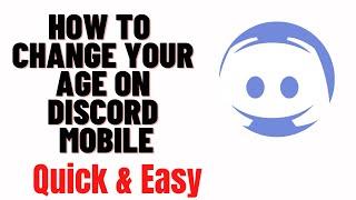 how to change your age on discord mobile,how to change your birthday on discord mobile