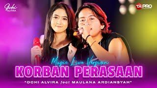 KORBAN PERASAAN - Ochi Alvira Ft. Maulana Ardiansyah (Official Live Music Version)