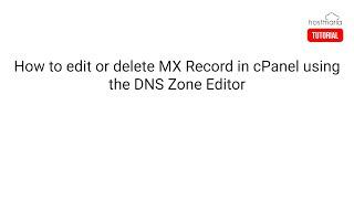 How to edit or delete MX Record in cPanel using the DNS Zone Editor - HostMaria Tutorial