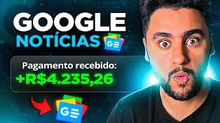 GANHE $500 POR DIA COM O GOOGLE NOTÍCIAS 100% GRÁTIS! (Dinheiro Online)