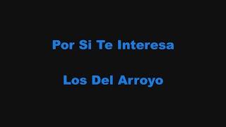 Por Si Te Interesa - Los Del Arroyo (Letra)