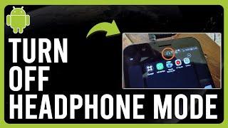 How to Turn Off Headphone Mode on Android (Step-by-Step)