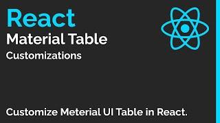  React   | Material Table Customization  Part III