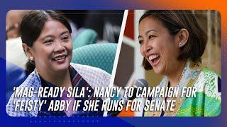 'Mag-ready sila': Nancy to campaign for 'feisty' Abby if she runs for Senate | TeleRadyo Serbisyo