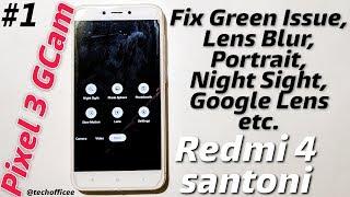 Finally Pixel 3 GCam for Redmi 4X/4 (santoni) | Fix Green Issue, Lens Blur, Night Sight, Portrait