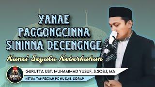 CERAMAH BUGIS “PAGGONGCINNA SININNA DECENGNGE” GURUTTA UST. MUHAMMAD YUSUF, S.SOS.I, MA