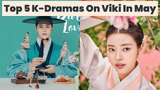 Top 5 kdrama on Viki in the Month of May | Trending Kdrama in 2024