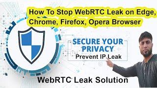 How To Stop WebRTC Leak on Browser | WebRTC Leak Solution |