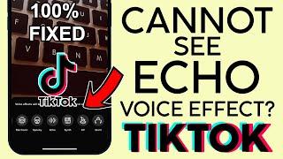 Not Seeing the Echo Voice Effect in Tiktok? (FIXED 100%) 2022