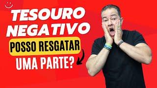 Tesouro Direto negativo, posso resgatar uma parte?