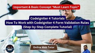 How To Work with CodeIgniter 4 Form Validation | Step-by-Step Tutorial of Form Validation Rules