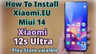 Install Xiaomi.EU Miui 14 Rom On Xiaomi 12s Ultra