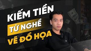 KIẾM TIỀN từ nghề VẼ ĐỒ HỌA? - cần biết những gì?